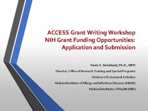 ACCESS Grant Writing Workshop NIH Grant Funding Opportunities