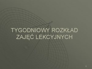 TYGODNIOWY ROZKAD ZAJ LEKCYJNYCH 1 Wanym elementem ktry