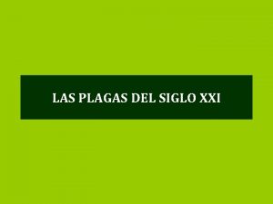 LAS PLAGAS DEL SIGLO XXI ENFERMEDADES INFECCIOSAS Enfermedades