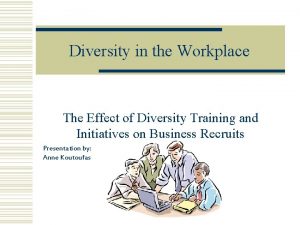 Diversity in the Workplace The Effect of Diversity
