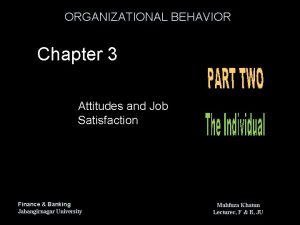 ORGANIZATIONAL BEHAVIOR Chapter 3 Attitudes and Job Satisfaction