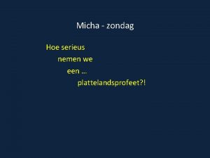 Micha zondag Hoe serieus nemen we een plattelandsprofeet