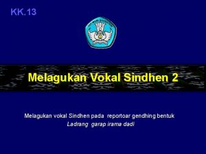 KK 13 Melagukan Vokal Sindhen 2 Melagukan vokal