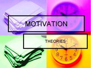 MOTIVATION THEORIES ABRAHAM MASLOW HIERARCHY OF NEEDS SELF