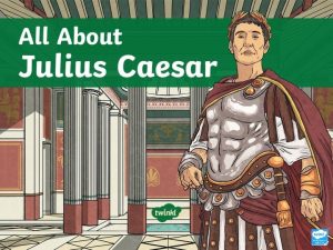 Julius Caesar Gaius Julius Caesar was a general