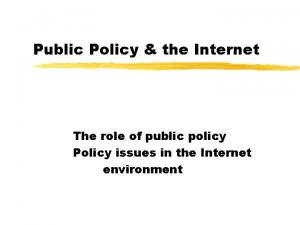 Public Policy the Internet The role of public