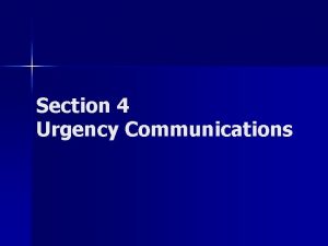 Section 4 Urgency Communications The urgency signal has