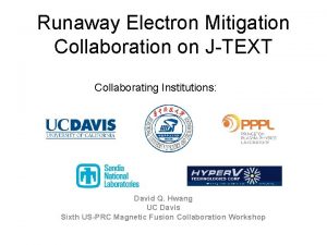 Runaway Electron Mitigation Collaboration on JTEXT Collaborating Institutions