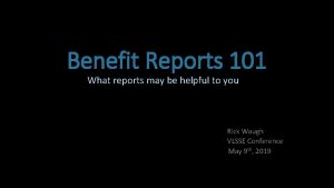 Benefit Reports 101 What reports may be helpful