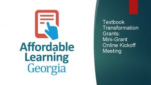 Textbook Transformation Grants MiniGrant Online Kickoff Meeting Describe