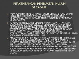 PERKEMBANGAN PEMBUATAN HUKUM DI EROPAH PADA AWALNYA PEMBENTUKAN