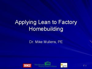Applying Lean to Factory Homebuilding Dr Mike Mullens