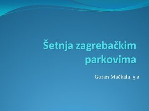 etnja zagrebakim parkovima Goran Makala 5 a Aleksanders