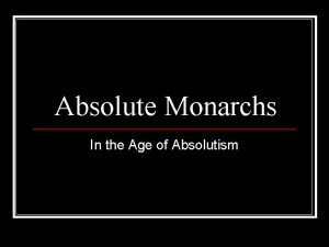 Absolute Monarchs In the Age of Absolutism Definitions