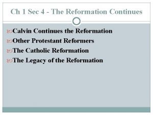 Ch 1 Sec 4 The Reformation Continues Calvin