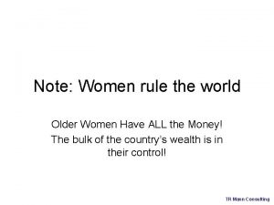 Note Women rule the world Older Women Have