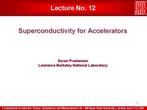 Lecture No 12 Superconductivity for Accelerators Soren Prestemon