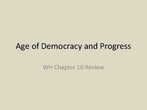 Age of Democracy and Progress WH Chapter 10