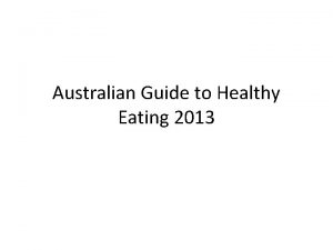 Australian Guide to Healthy Eating 2013 Guidelines 1