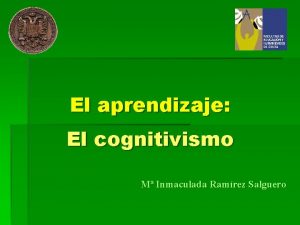 El aprendizaje El cognitivismo M Inmaculada Ramrez Salguero