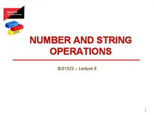 NUMBER AND STRING OPERATIONS BIS 1523 Lecture 6