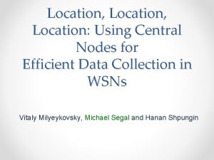 Location Location Using Central Nodes for Efficient Data