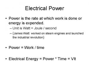 Electrical Power Power is the rate at which