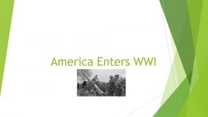 America Enters WWI Main Idea The United States