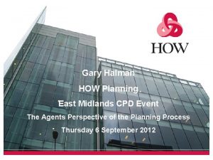 Gary Halman HOW Planning East Midlands CPD Event