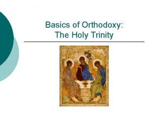 Basics of Orthodoxy The Holy Trinity Father Son