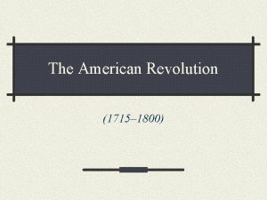 The American Revolution 1715 1800 Lesson 15 American