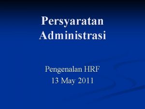 Persyaratan Administrasi Pengenalan HRF 13 May 2011 Siklus