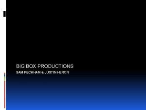 BIG BOX PRODUCTIONS SAM PECKHAM JUSTIN HERON Theme