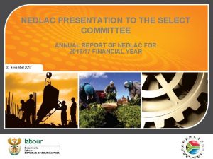 NEDLAC PRESENTATION TO THE SELECT COMMITTEE ANNUAL REPORT