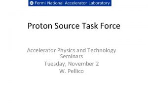 Proton Source Task Force Accelerator Physics and Technology