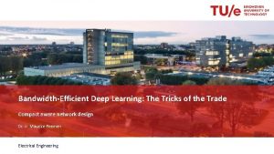 BandwidthEfficient Deep Learning The Tricks of the Trade