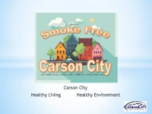 Carson City Healthy Living Healthy Environment Did you