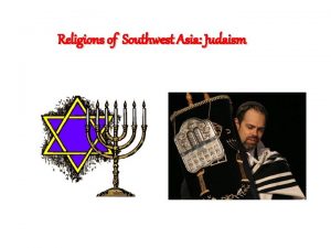 Religions of Southwest Asia Judaism JUDAISM Size of