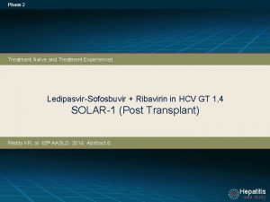 Phase 2 Treatment Nave and Treatment Experienced LedipasvirSofosbuvir