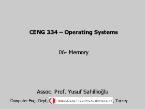 CENG 334 Operating Systems 06 Memory Assoc Prof