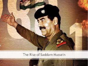 The Rise of Saddam Hussein Rise of Saddam