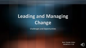 Leading and Managing Change Challenges and Opportunities Kerri
