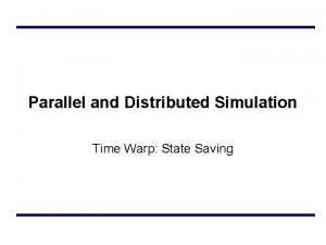 Parallel and Distributed Simulation Time Warp State Saving