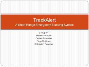 Track Alert A ShortRange Emergency Tracking System Group