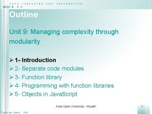 Outline Unit 9 Managing complexity through modularity 1