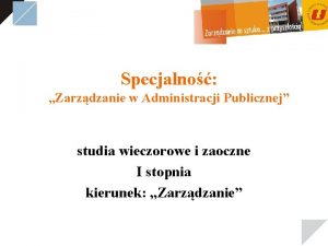 Specjalno Zarzdzanie w Administracji Publicznej studia wieczorowe i