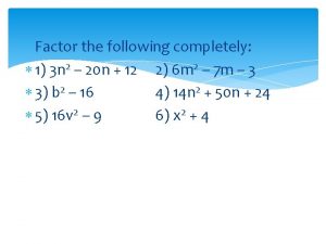 Factor the following completely 1 3 n 2