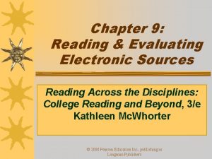 Chapter 9 Reading Evaluating Electronic Sources Reading Across