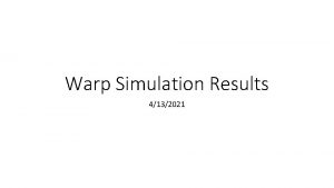 Warp Simulation Results 4132021 Warp Setup Field Solve