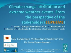 Climate change attribution and extreme weather events From